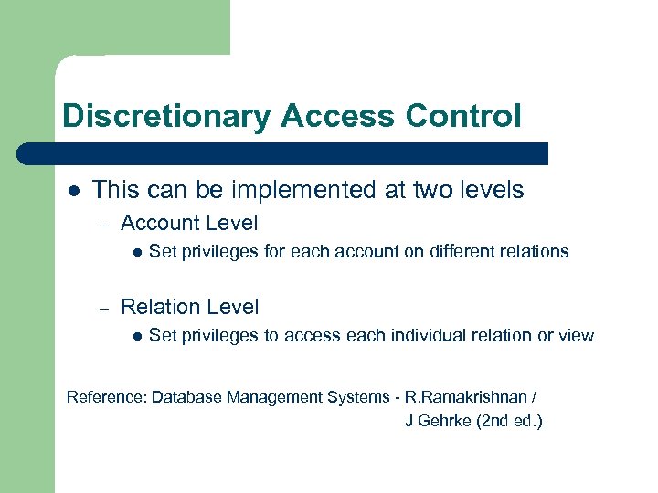 Discretionary Access Control l This can be implemented at two levels – Account Level