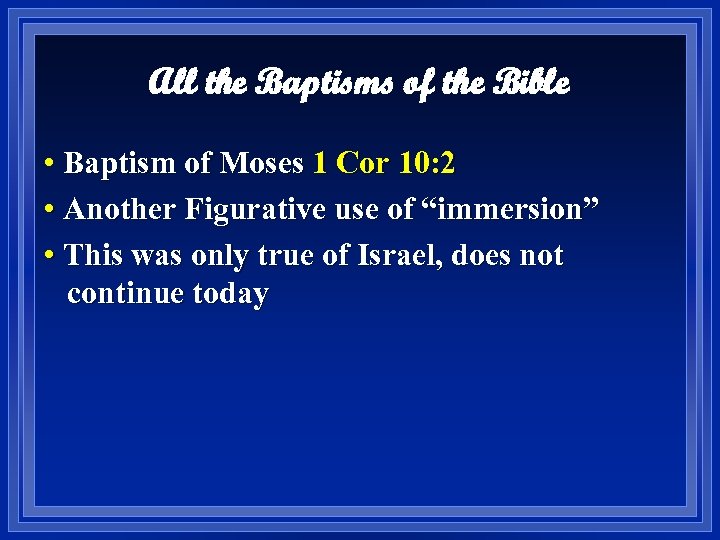 All the Baptisms of the Bible • Baptism of Moses 1 Cor 10: 2