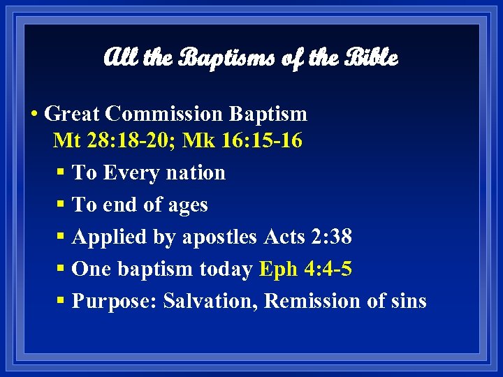 All the Baptisms of the Bible • Great Commission Baptism Mt 28: 18 -20;