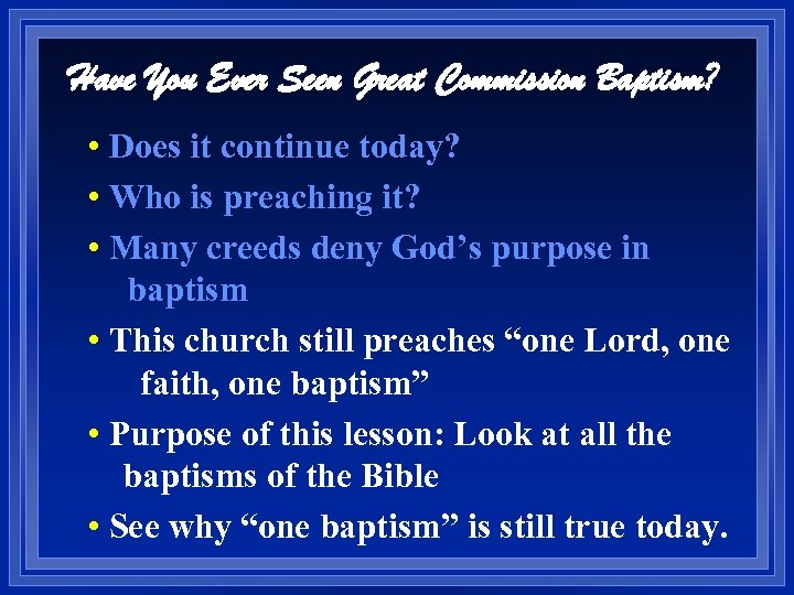 Have You Ever Seen Great Commission Baptism? • Does it continue today? • Who