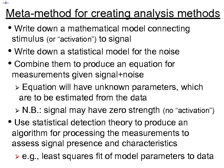 – 4– Meta-method for creating analysis methods • Write down a mathematical model connecting