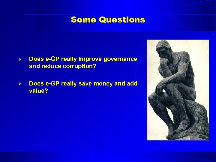 Some Questions Ø Does e-GP really improve governance and reduce corruption? Ø Does e-GP