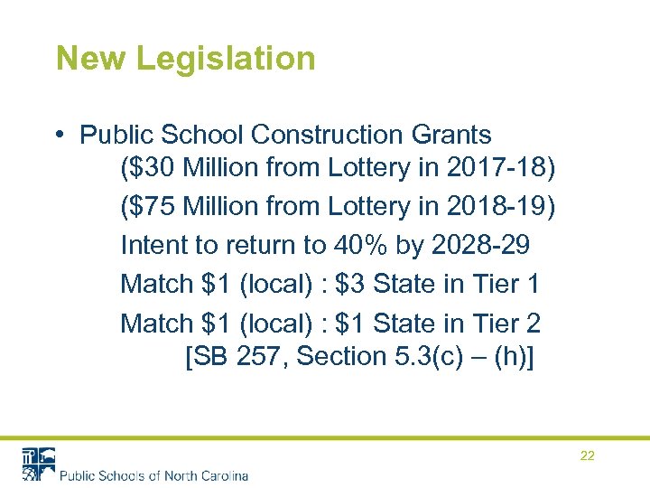 New Legislation • Public School Construction Grants ($30 Million from Lottery in 2017 -18)