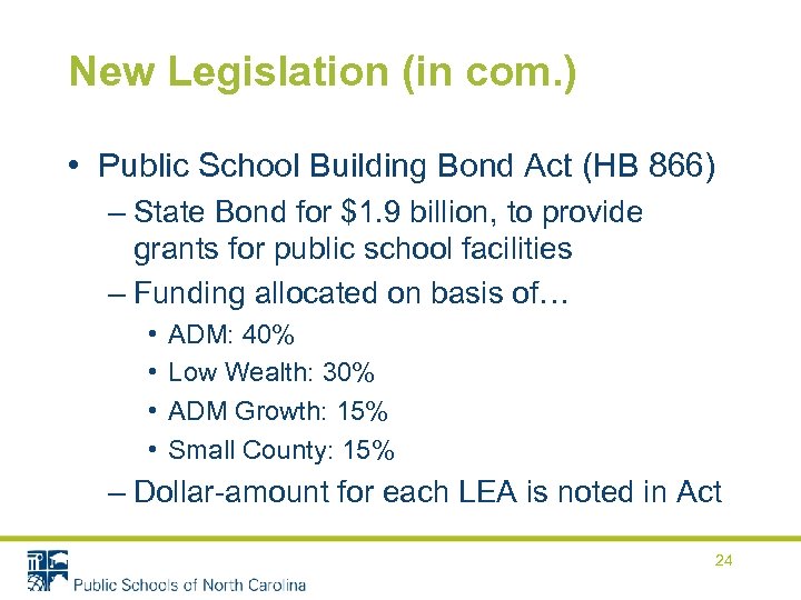 New Legislation (in com. ) • Public School Building Bond Act (HB 866) –