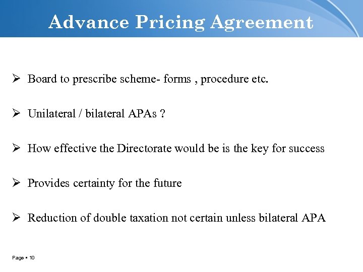 Advance Pricing Agreement Ø Board to prescribe scheme- forms , procedure etc. Ø Unilateral