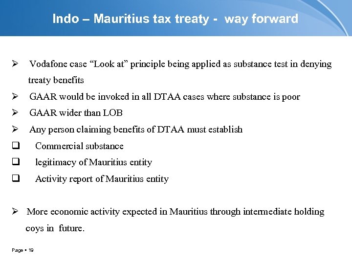 Indo – Mauritius tax treaty - way forward Ø Vodafone case “Look at” principle