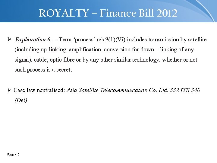 ROYALTY – Finance Bill 2012 Ø Explanation 6. — Term ‘process’ u/s 9(1)(Vi) includes