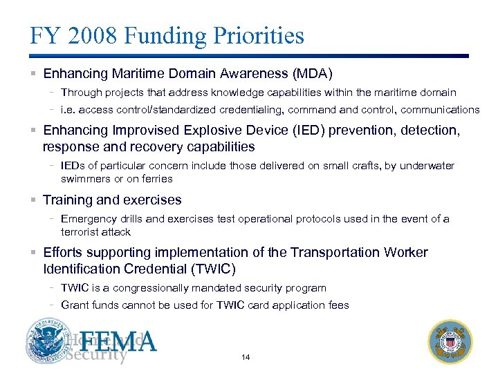 FY 2008 Funding Priorities § Enhancing Maritime Domain Awareness (MDA) - Through projects that