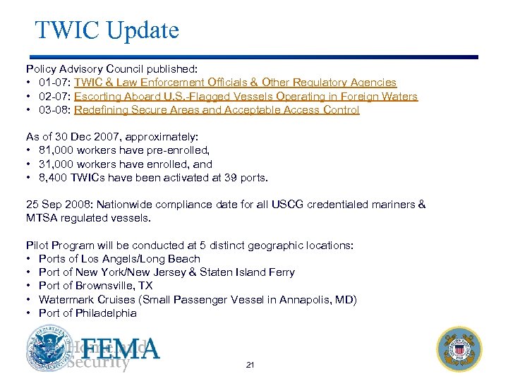 TWIC Update Policy Advisory Council published: • 01 -07: TWIC & Law Enforcement Officials