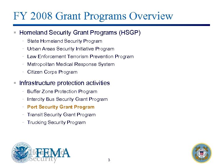 FY 2008 Grant Programs Overview § Homeland Security Grant Programs (HSGP) - State Homeland
