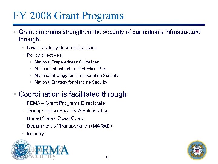 FY 2008 Grant Programs § Grant programs strengthen the security of our nation’s infrastructure