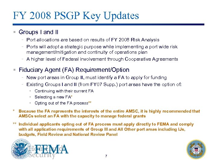 FY 2008 PSGP Key Updates § Groups I and II - Port allocations are