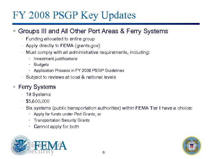 FY 2008 PSGP Key Updates § Groups III and All Other Port Areas &