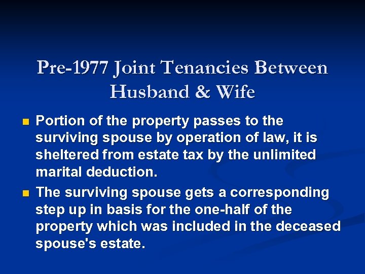 Pre-1977 Joint Tenancies Between Husband & Wife n n Portion of the property passes