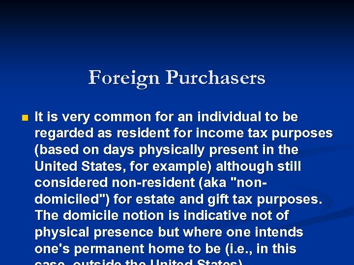 Foreign Purchasers n It is very common for an individual to be regarded as