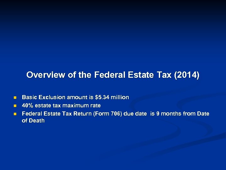 Overview of the Federal Estate Tax (2014) n n n Basic Exclusion amount is