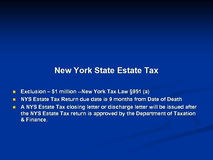 New York State Estate Tax n n n Exclusion – $1 million --New York