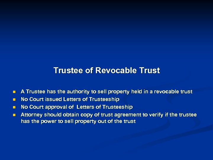 Trustee of Revocable Trust n n A Trustee has the authority to sell property