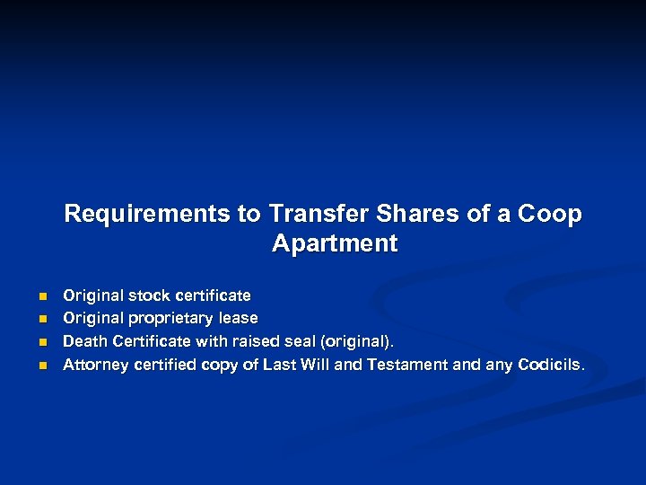Requirements to Transfer Shares of a Coop Apartment n n Original stock certificate Original