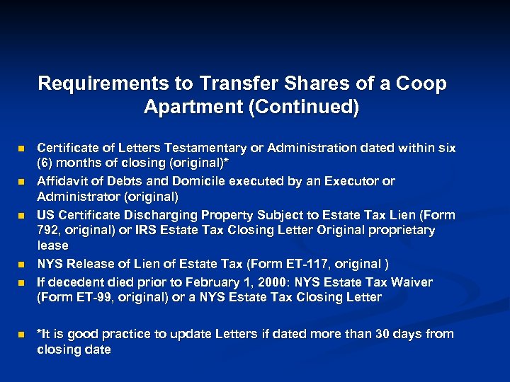 Requirements to Transfer Shares of a Coop Apartment (Continued) n n n Certificate of