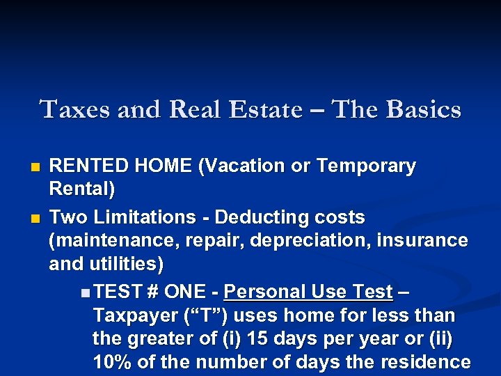 Taxes and Real Estate – The Basics n n RENTED HOME (Vacation or Temporary