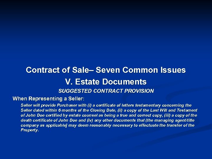 Contract of Sale– Seven Common Issues V. Estate Documents SUGGESTED CONTRACT PROVISION When Representing