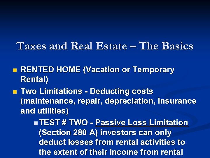 Taxes and Real Estate – The Basics n n RENTED HOME (Vacation or Temporary