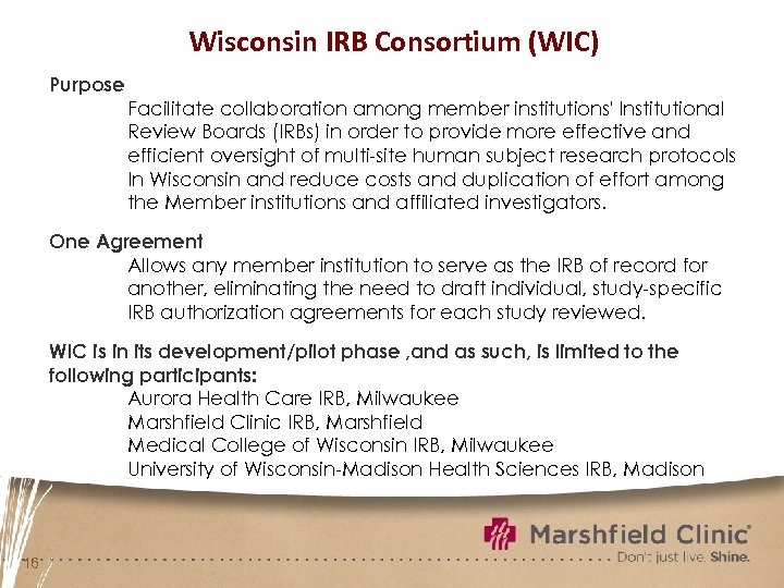 Wisconsin IRB Consortium (WIC) Purpose Facilitate collaboration among member institutions' Institutional Review Boards (IRBs)