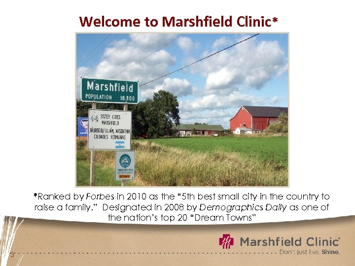 Welcome to Marshfield Clinic* *Ranked by Forbes in 2010 as the “ 5 th