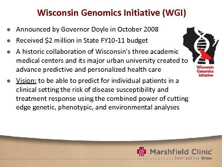 Wisconsin Genomics Initiative (WGI) ● Announced by Governor Doyle in October 2008 ● Received