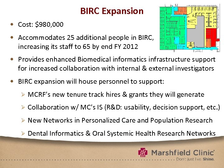 BIRC Expansion • Cost: $980, 000 • Accommodates 25 additional people in BIRC, increasing