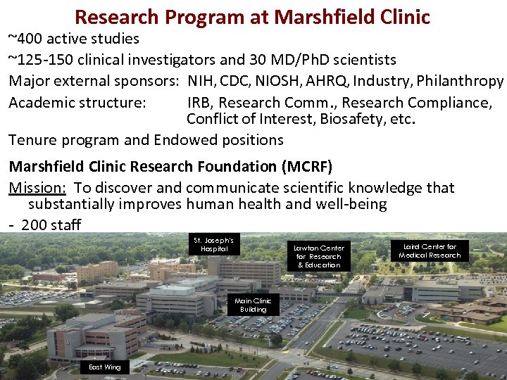 Research Program at Marshfield Clinic ~400 active studies ~125 -150 clinical investigators and 30
