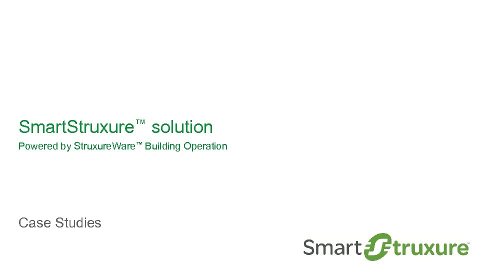 Smart. Struxure™ solution Powered by Struxure. Ware™ Building Operation Case Studies 36 
