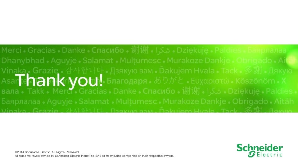 © 2014 Schneider Electric. All Rights Reserved. All trademarks are owned by Schneider Electric