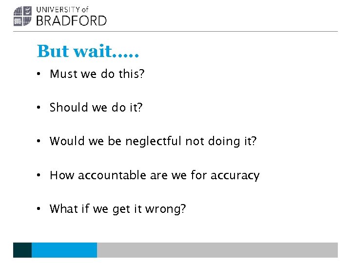 But wait…. . • Must we do this? • Should we do it? •