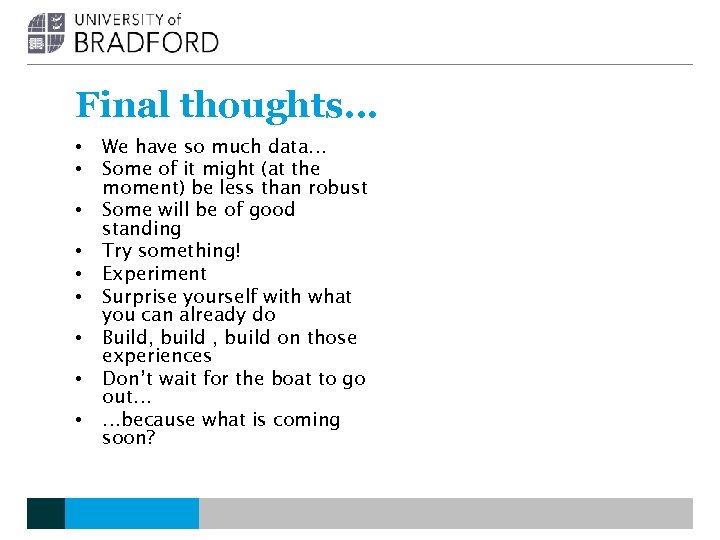 Final thoughts… • • • We have so much data… Some of it might