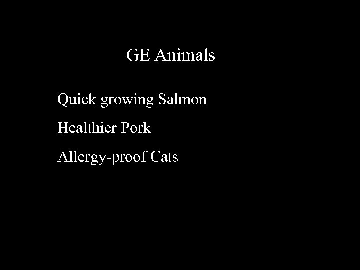 GE Animals Quick growing Salmon Healthier Pork Allergy-proof Cats 