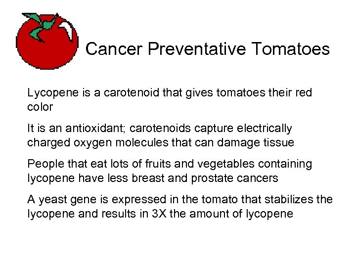 Cancer Preventative Tomatoes Lycopene is a carotenoid that gives tomatoes their red color It