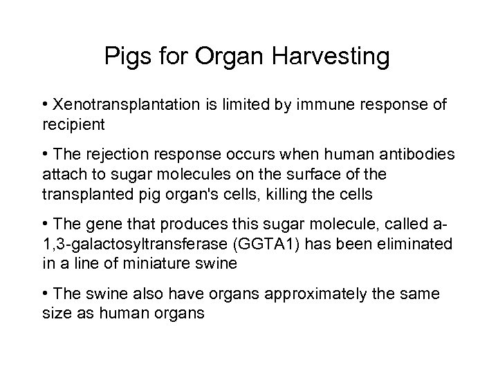 Pigs for Organ Harvesting • Xenotransplantation is limited by immune response of recipient •