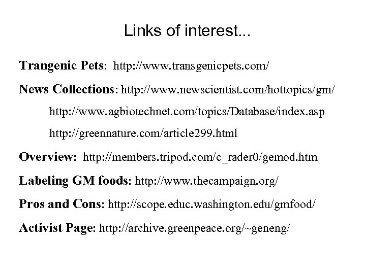 Links of interest. . . Trangenic Pets: http: //www. transgenicpets. com/ News Collections: http: