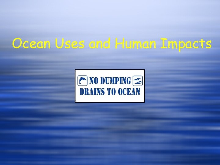 Ocean Uses and Human Impacts 
