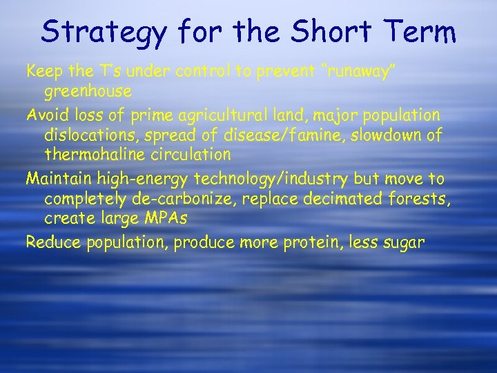Strategy for the Short Term Keep the T’s under control to prevent “runaway” greenhouse