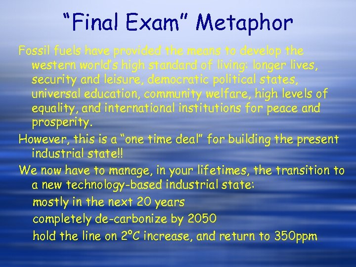 “Final Exam” Metaphor Fossil fuels have provided the means to develop the western world’s