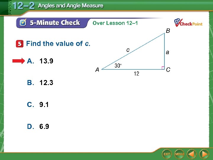 Over Lesson 12– 1 Find the value of c. A. 13. 9 B. 12.