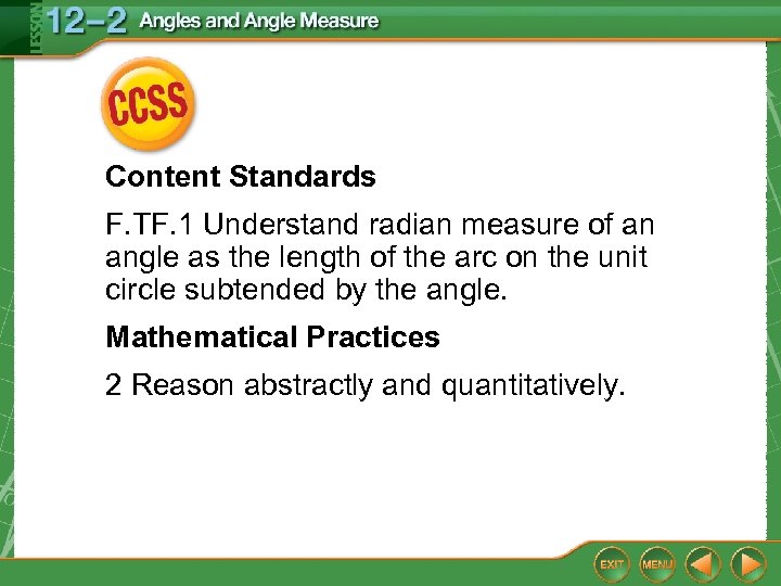 Content Standards F. TF. 1 Understand radian measure of an angle as the length