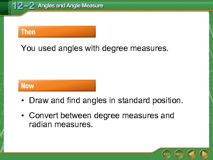 You used angles with degree measures. • Draw and find angles in standard position.