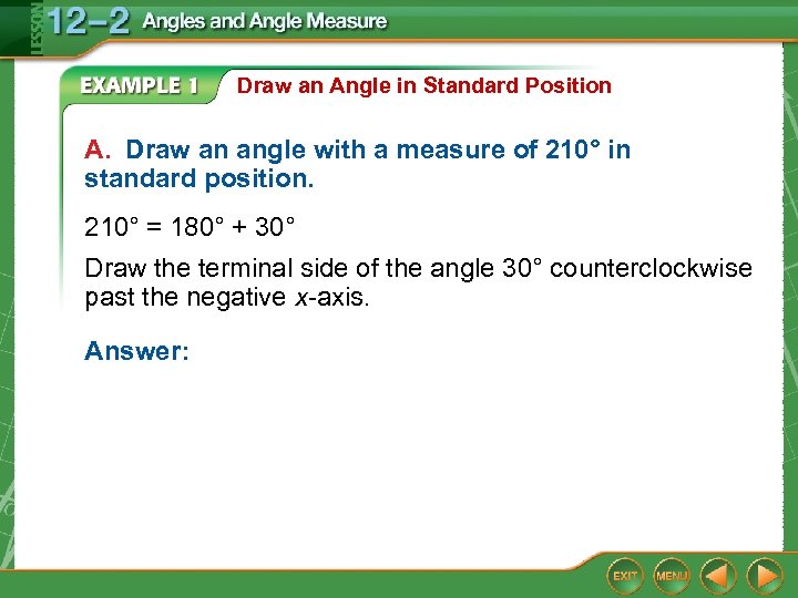 Draw an Angle in Standard Position A. Draw an angle with a measure of