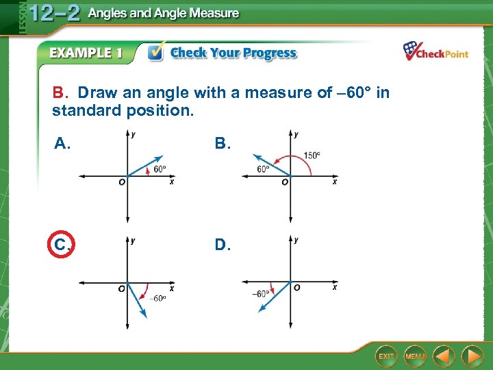 B. Draw an angle with a measure of – 60° in standard position. A.