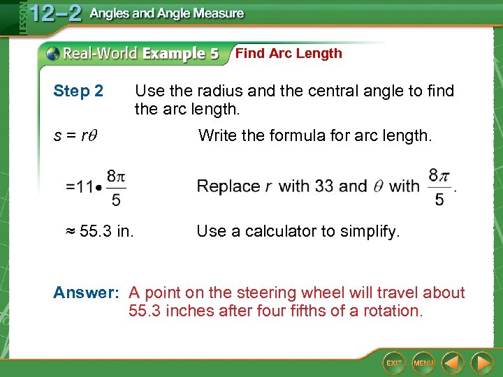 Find Arc Length Step 2 s = r ≈ 55. 3 in. Use the