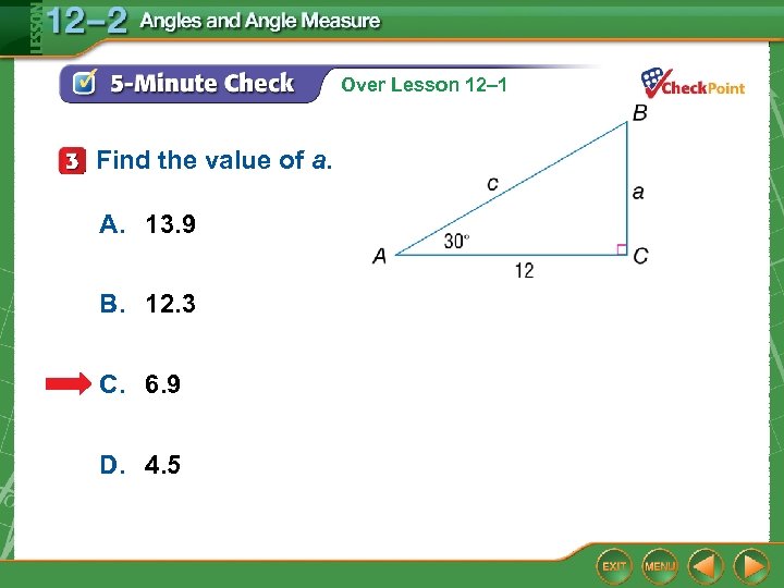 Over Lesson 12– 1 Find the value of a. A. 13. 9 B. 12.